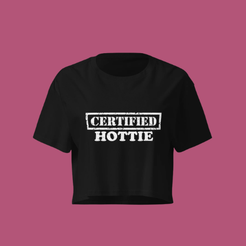 Certified Hottie Crop Top